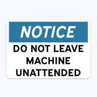 Show details for Notice: Do Not Leave Machine