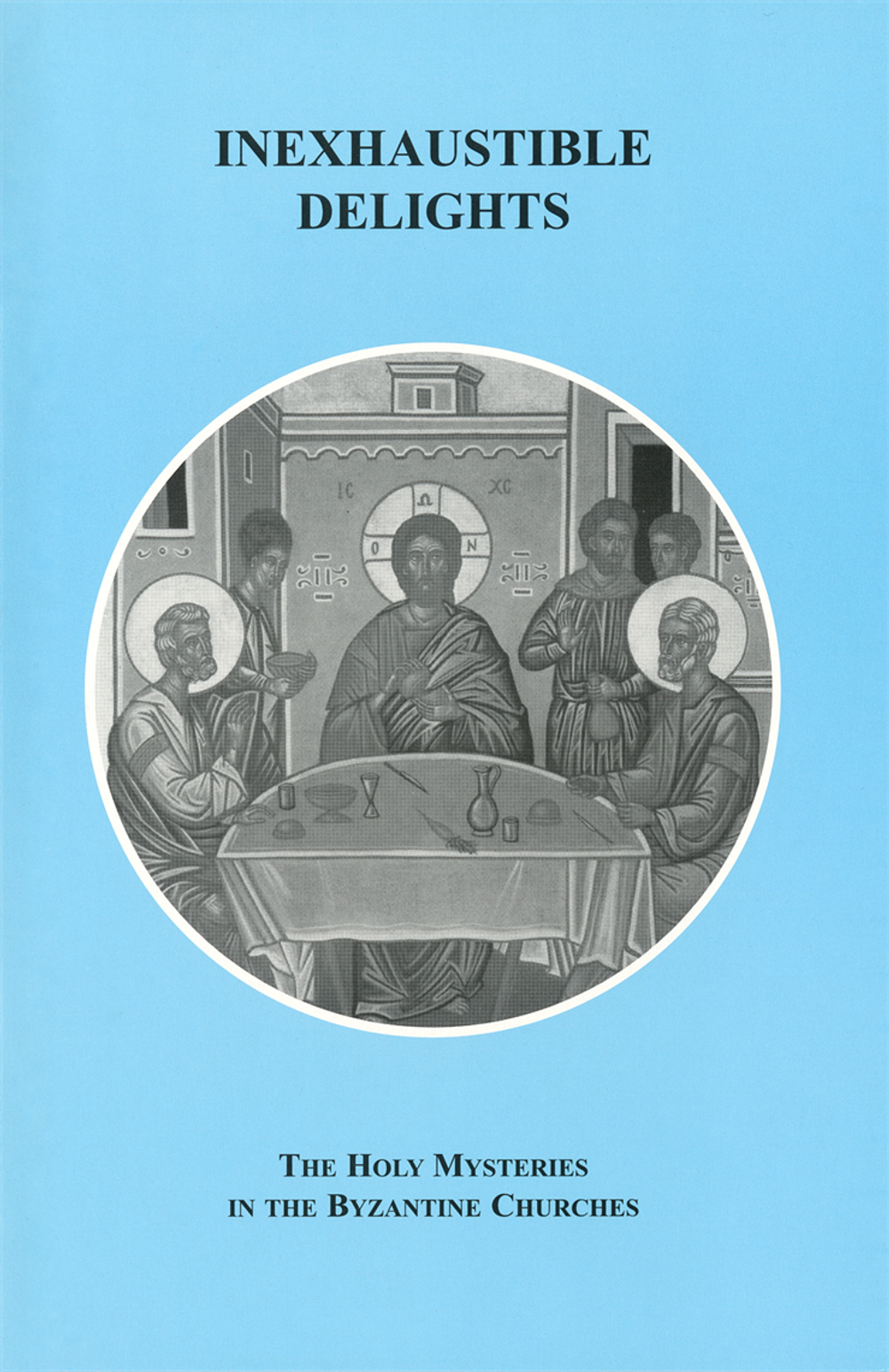 Show details for Inexhaustible Delights: The Holy Mysteries in the Byzantine Churches